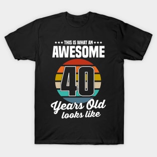 Vintage This Is What An Awesome 40 Years Old Looks Like T-Shirt